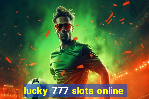 lucky 777 slots online